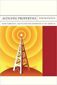 Acoustic Properties: Radio, Narrative, and the New Neighborhood of the Americas (Volume 26)