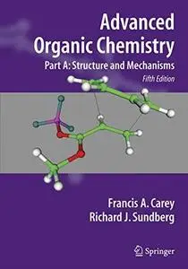 Advanced Organic Chemistry. Part A. Structure and Mechanisms