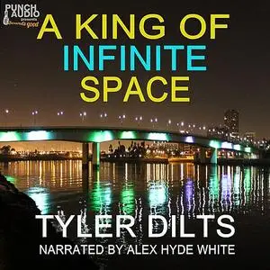 «A King of Infinite Space» by Tyler Dilts
