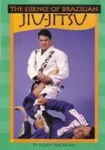Essence of Brazilian Jiu-Jitsu - Rigan Machado