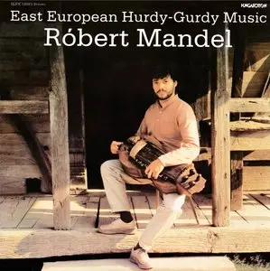 Róbert Mandel - East European Hurdy-Gurdy Music (LP / FLAC)