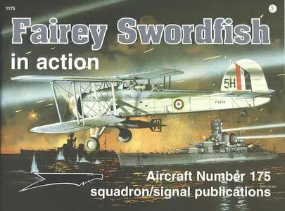 Fairey Swordfish In Action - Aircraft Number 175 (Squadron/Signal Publications 1175)