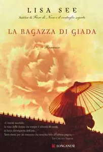 Lisa See - La ragazza di Giada
