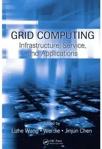 Grid Computing: Infrastructure, Service, and Applications