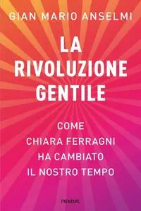 Gian Mario Anselmi - La rivoluzione gentile