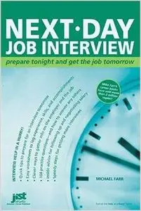 Next-Day Job Interview: Prepare Tonight And Get The Job Tomorrow by J. Michael Farr