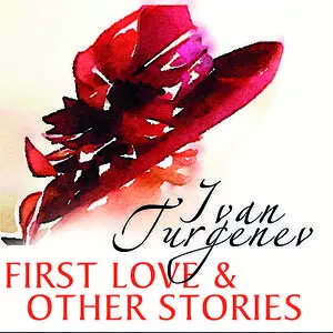 «First Love and Other Stories» by Ivan Turgenev