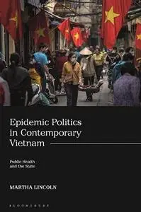 Epidemic Politics in Contemporary Vietnam: Public Health and the State