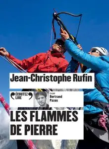 Jean-Christophe Rufin, "Les flammes de pierre"