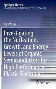 Investigating the Nucleation, Growth, and Energy Levels of Organic Semiconductors by Ajay Virkar