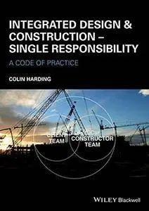 Integrated Design and Construction - Single Responsibility: A Code of Practice (repost)