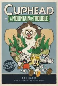 Ron Bates, "Cuphead in A Mountain of Trouble: A Cuphead Novel"