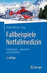 Fallbeispiele Notfallmedizin: Einprägsam - spannend - mit Lerneffekt