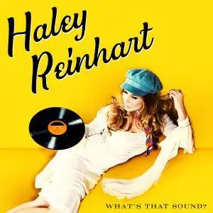 Haley Reinhart - What's That Sound? (2017)