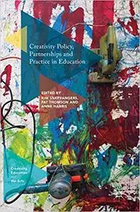 Creativity Policy, Partnerships and Practice in Education