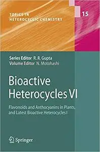 Bioactive Heterocycles VI: Flavonoids and Anthocyanins in Plants, and Latest Bioactive Heterocycles I