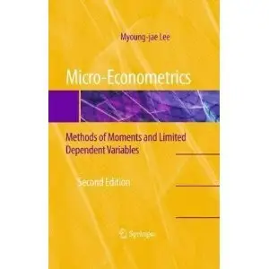Micro-Econometrics: Methods of Moments and Limited Dependent Variables