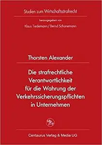 Die strafrechtliche Verantwortlichkeit für die Wahrung der Verkehrssicherungspflichten in Unternehmen