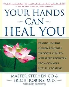 «Your Hands Can Heal You» by Master Stephen Co,Eric B. Robins