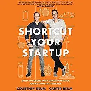 Shortcut Your Startup: Speed Up Success with Unconventional Advice from the Trenches [Audiobook]