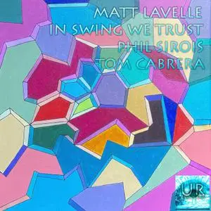 Matt Lavelle - In Swing We Trust (2022) [Official Digital Download 24/96]