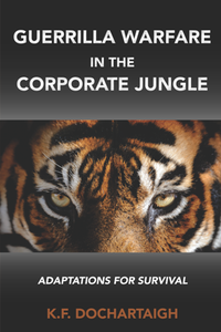 Guerrilla Warfare in the Corporate Jungle : Adaptations for Survival