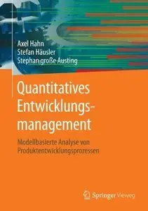 Quantitatives Entwicklungsmanagement: Modellbasierte Analyse von Produktentwicklungsprozessen (repost)