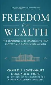 Freedom from Wealth: The Experience and Strategies to Help Protect and Grow Private Wealth (repost)