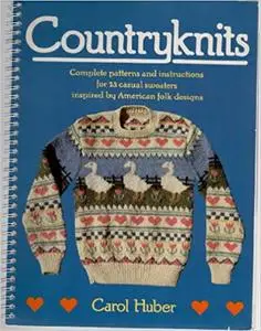 Countryknits: Complete Patterns and Instructions for 23 Casual Sweaters Inspired by American Folk Designs