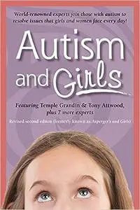 Autism and Girls: World-Renowned Experts Join Those with Autism Syndrome to Resolve Issues That Girls and Women Face Eve Ed 2