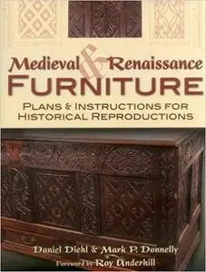 Medieval & Renaissance Furniture: Plans & Instructions for Historical Reproductions