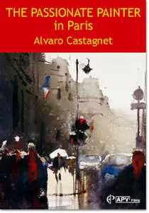 Alvaro Castagnet - The Passionate Painter in Paris