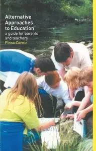 Alternative Approaches to Education: A Guide for Parents and Teachers