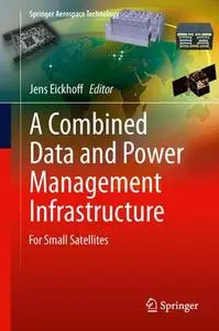 A Combined Data and Power Management Infrastructure For Small Satellites