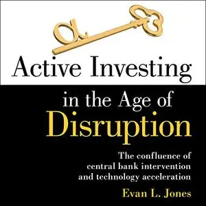 Active Investing in the Age of Disruption [Audiobook]