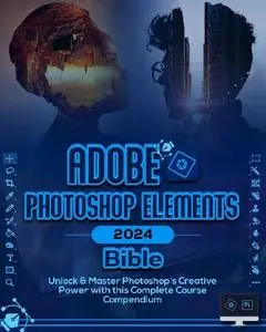 Gallagher Patterson - Adobe Photoshop Elements 2024 Bible