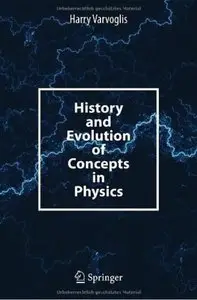 History and Evolution of Concepts in Physics [Repost]