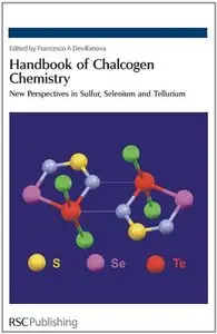 Handbook Of Chalcogen Chemistry: New Perspectives in Sulfur, Selenium and Tellurium by Francesco A. Devillanova