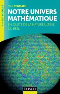 Max Tegmark, "Notre univers mathématique - En quête de la nature ultime du réel"