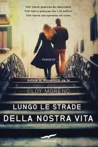Eloy Moreno - Lungo Le Strade Della Nostra Vita