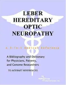 Leber Hereditary Optic Neuropathy - A Bibliography and Dictionary for Physicians, Patients, and Genome Researchers