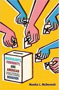 Masculinity, Femininity, and American Political Behavior