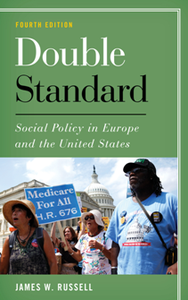 Double Standard : Social Policy in Europe and the United States, Fourth Edition