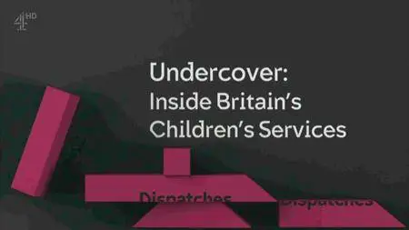 ITV Dispatches - Undercover: Inside Britain's Children's Services (2016)