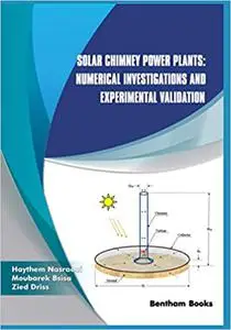 Solar Chimney Power Plants: Numerical Investigations and Experimental Validation