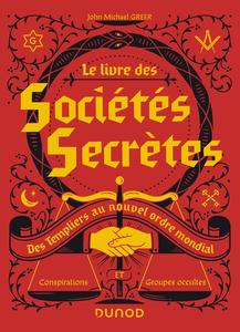 John Michael Greer, "Le livre des sociétés secrètes : Des Templiers au nouvel ordre mondial"