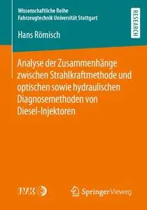 Analyse der Zusammenhänge zwischen Strahlkraftmethode und optischen sowie hydraulischen Diagnosemethoden von Diesel-Injektoren