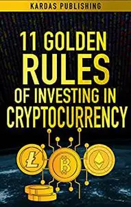 11 Golden Rules of Investing in Cryptocurrency