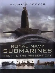 Royal Navy Submarines: 1901 to Present Day (Repost)