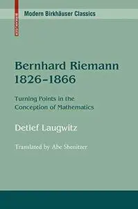 Bernhard Riemann 1826–1866: Turning Points in the Conception of Mathematics